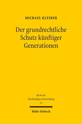 Der grundrechtliche Schutz kunftiger Generationen