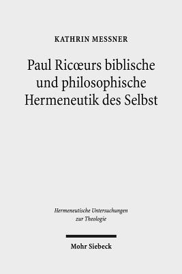 Paul Ricoeurs biblische und philosophische Hermeneutik des Selbst