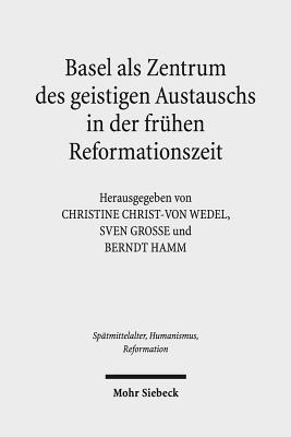 Basel als Zentrum des geistigen Austauschs in der fruhen Reformationszeit