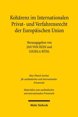 Koharenz im Internationalen Privat- und Verfahrensrecht der Europaischen Union