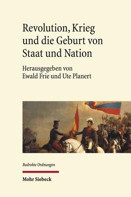 Revolution, Krieg und die Geburt von Staat und Nation