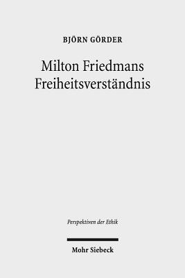 Milton Friedmans Freiheitsverstandnis