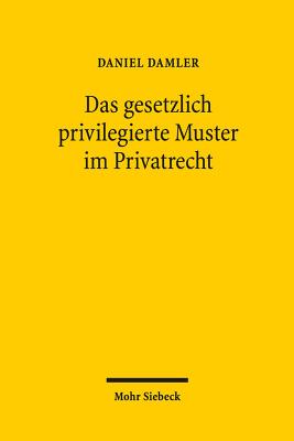 Das gesetzlich privilegierte Muster im Privatrecht