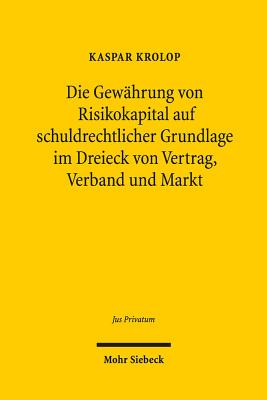 Die Gewahrung von Risikokapital auf schuldrechtlicher Grundlage im Dreieck von Vertrag, Verband und Markt