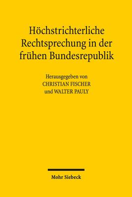 Hochstrichterliche Rechtsprechung in der fruhen Bundesrepublik