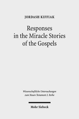 Responses in the Miracle Stories of the Gospels