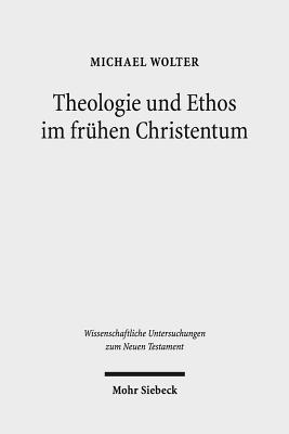 Theologie und Ethos im fruhen Christentum