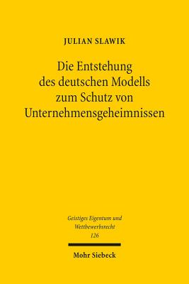 Die Entstehung des deutschen Modells zum Schutz von Unternehmensgeheimnissen