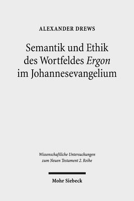 Semantik und Ethik des Wortfeldes "Ergon" im Johannesevangelium