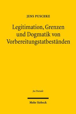 Legitimation, Grenzen und Dogmatik von Vorbereitungstatbestanden