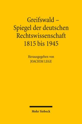 Greifswald - Spiegel der deutschen Rechtswissenschaft 1815 bis 1945