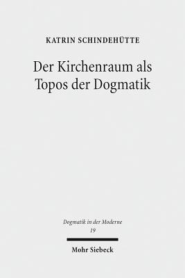 Der Kirchenraum als Topos der Dogmatik