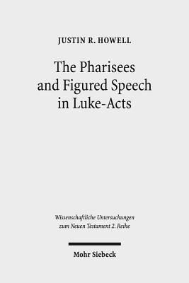 The Pharisees and Figured Speech in Luke-Acts