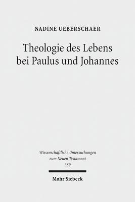 Theologie des Lebens bei Paulus und Johannes