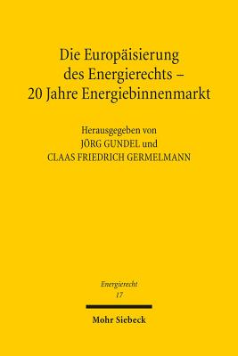 Die Europaisierung des Energierechts - 20 Jahre Energiebinnenmarkt