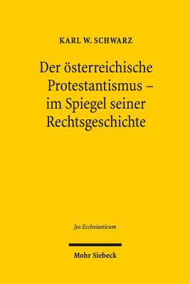 Der oesterreichische Protestantismus im Spiegel seiner Rechtsgeschichte