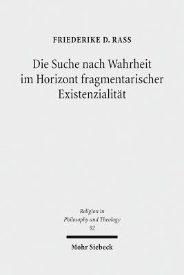 Die Suche nach Wahrheit im Horizont fragmentarischer Existenzialitat