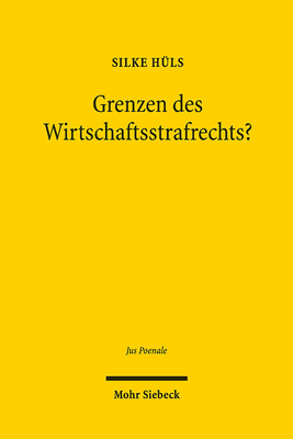 Grenzen des Wirtschaftsstrafrechts?