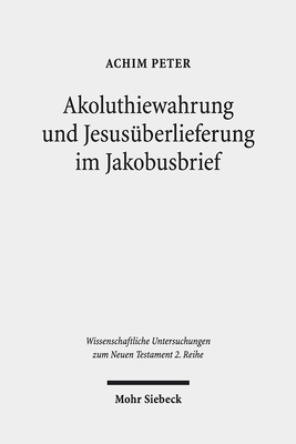 Akoluthiewahrung und Jesusuberlieferung im Jakobusbrief