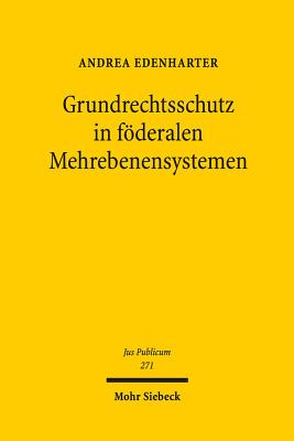 Grundrechtsschutz in foderalen Mehrebenensystemen