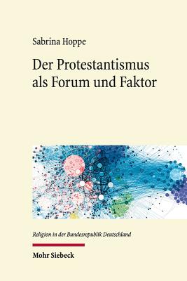 Der Protestantismus als Forum und Faktor