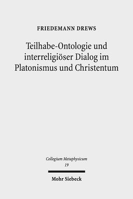 Teilhabe-Ontologie und interreligioeser Dialog im Platonismus und Christentum