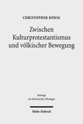 Zwischen Kulturprotestantismus und voelkischer Bewegung