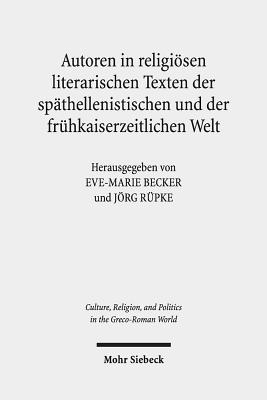 Autoren in religioesen literarischen Texten der spathellenistischen und der fruhkaiserzeitlichen Welt