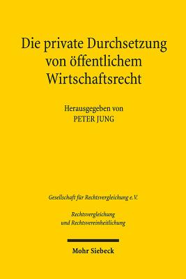 Die private Durchsetzung von oeffentlichem Wirtschaftsrecht