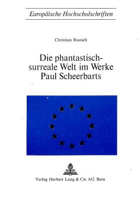 Die Phantastisch-Surreale Welt Im Werke Paul Scheerbarts