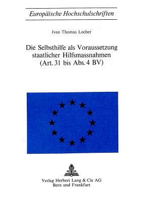 Die Selbsthilfe als Voraussetzung staatlicher Hilfsmassnahmen- (Art. 31 bis Abs. 4 BV)