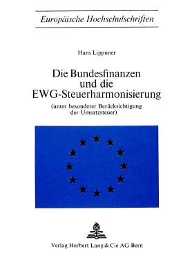 Die Bundesfinanzen und die EWG-Steuerharmonisierung