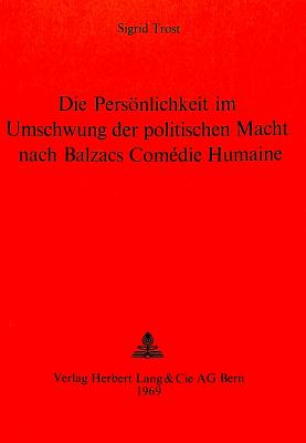 Die Persoenlichkeit im Umschwung der politischen Macht nach Balzacs Comedie humaine