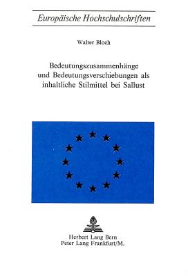 Bedeutungszusammenhaenge und Bedeutungsverschiebungen als inhaltliche Stilmittel bei Sallust