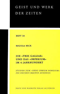Die -Tres Galliae- Und Das -Imperium- Im 4. Jahrhundert