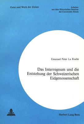 Das Interregnum und die Entstehung der Schweizerischen Eidgenossenschaft