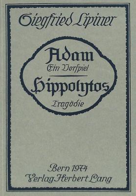 Adam, Ein Vorspiel. Hippolytos, Tragoedie