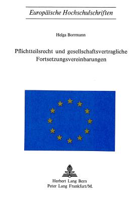 Pflichtteilsrecht und Gesellschaftsvertragliche Fortsetzungsvereinbarungen