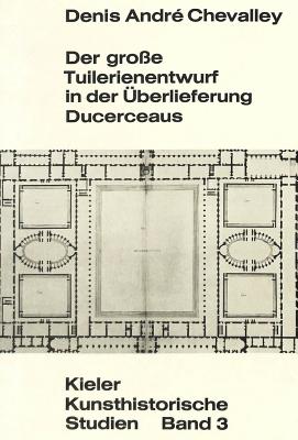 Der grosse Tuilerienentwurf in der Ueberlieferung Ducerceaus