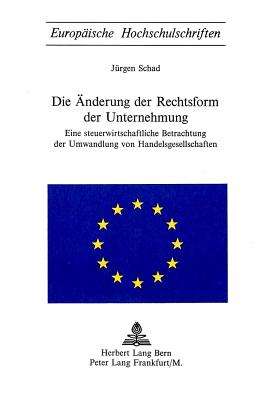 Die Aenderung der Rechtsform der Unternehmung