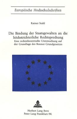 Die Bindung der Staatsgewalten an die hoechstrichterliche Rechtsprechung