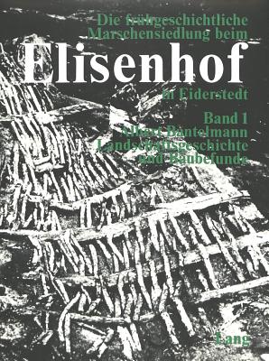 Die fruehgeschichtliche Marschensiedlung beim Elisenhof in Eiderstedt