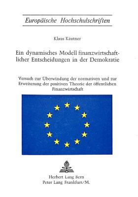 Ein dynamisches Modell finanzwirtschaftlicher Entscheidungen in der Demokratie