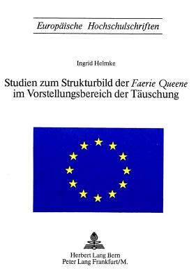 Studien zum Strukturbild der «Faerie Queene» im Vorstellungsbereich der Taeuschung