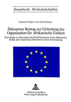 Aethiopiens Beitrag zur Gruendung der Organisation fuer afrikanische Einheit