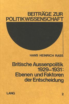 Britische Aussenpolitik 1929-1931: Ebenen und Faktoren der Entscheidung