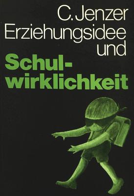 Erziehungsidee und Schulwirklichkeit