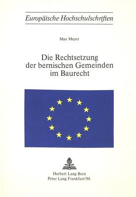 Die Rechtsetzung der bernischen Gemeinden im Baurecht