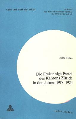 Die Freisinnige Partei des Kantons Zuerich in den Jahren 1917-1924