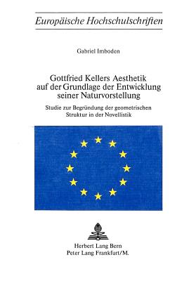 Gottfried Kellers Aesthetik auf der Grundlage der Entwicklung seiner Naturvorstellung